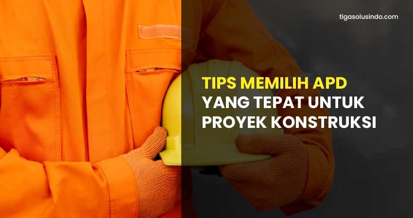 tips memilih apd untuk proyek konstruksi