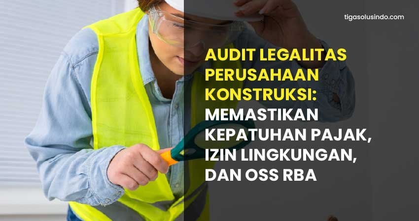 audit legalitas perusahaan konstruksi